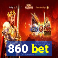 860 bet