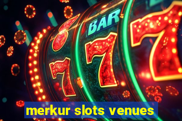 merkur slots venues