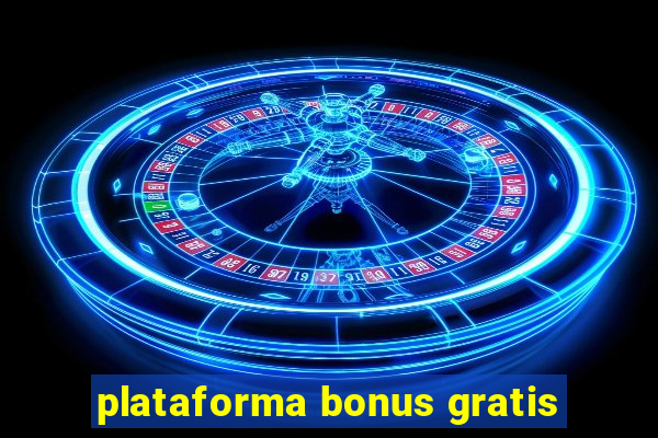 plataforma bonus gratis