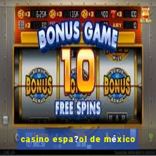 casino espa?ol de méxico