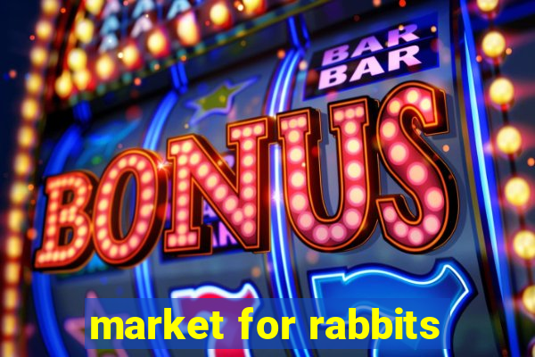 market for rabbits