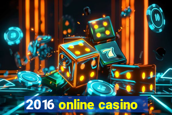 2016 online casino