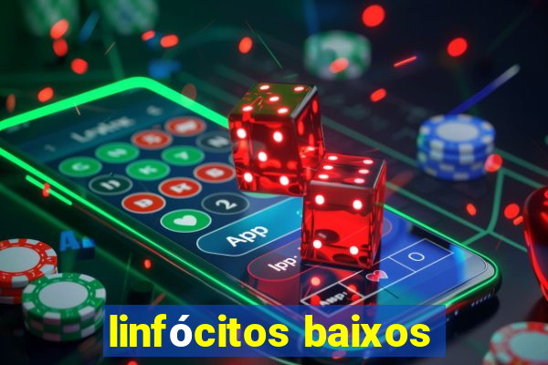 linfócitos baixos