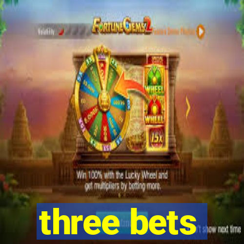 three bets