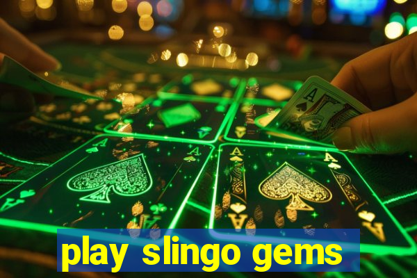 play slingo gems