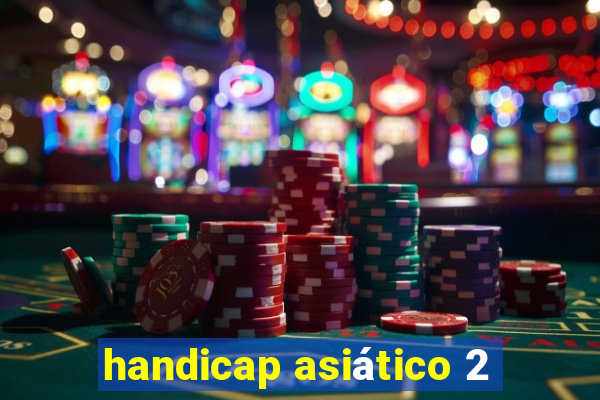 handicap asiático 2