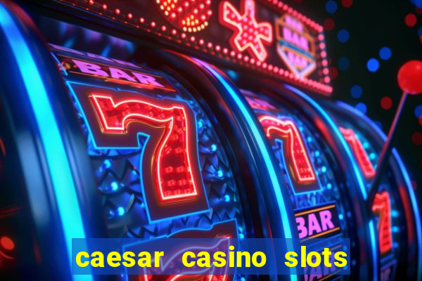 caesar casino slots win real money