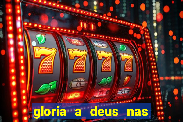 gloria a deus nas alturas cifra