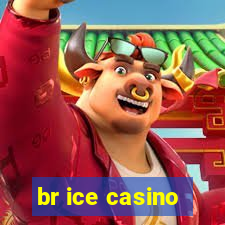 br ice casino