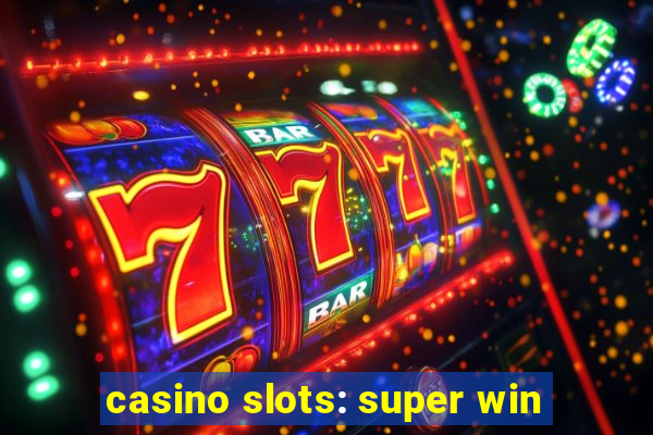 casino slots: super win