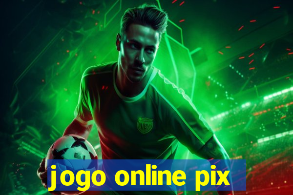 jogo online pix