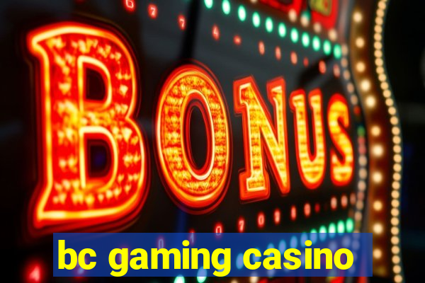 bc gaming casino