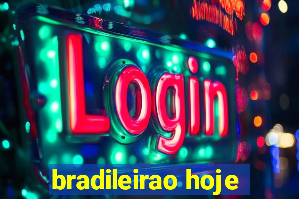 bradileirao hoje