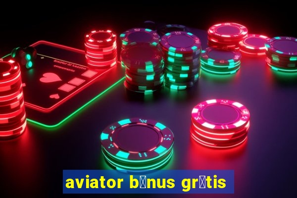 aviator b么nus gr谩tis