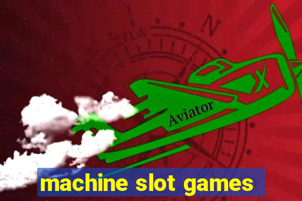 machine slot games