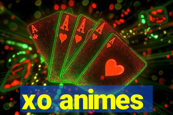 xo animes