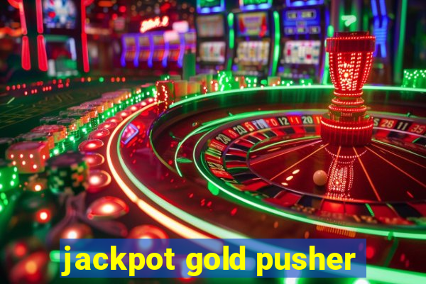 jackpot gold pusher