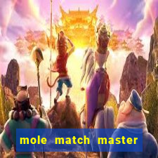 mole match master ganha dinheiro