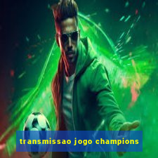 transmissao jogo champions