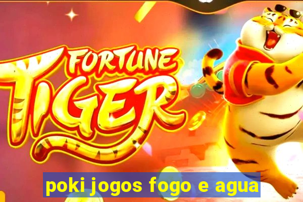 poki jogos fogo e agua