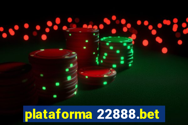 plataforma 22888.bet