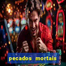 pecados mortais para confessar