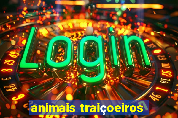 animais traiçoeiros