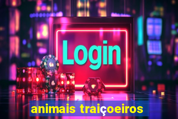 animais traiçoeiros