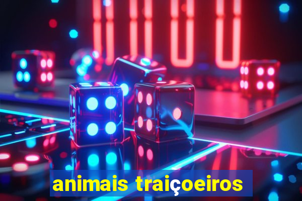 animais traiçoeiros