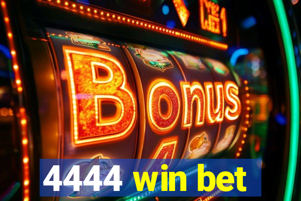 4444 win bet