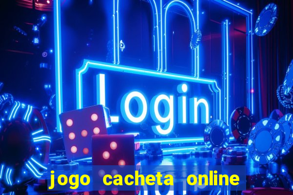 jogo cacheta online paga mesmo