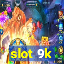 slot 9k