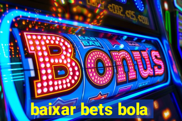 baixar bets bola