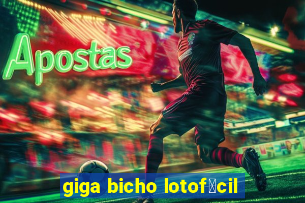 giga bicho lotof谩cil