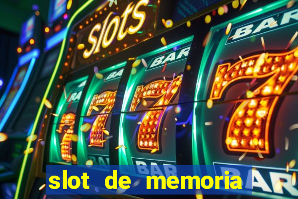 slot de memoria ram n?o funciona