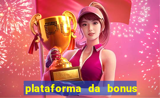 plataforma da bonus no cadastro