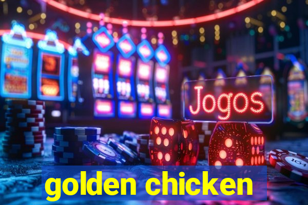 golden chicken