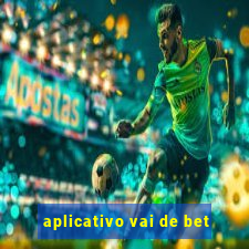 aplicativo vai de bet