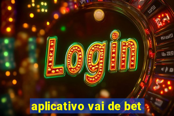 aplicativo vai de bet