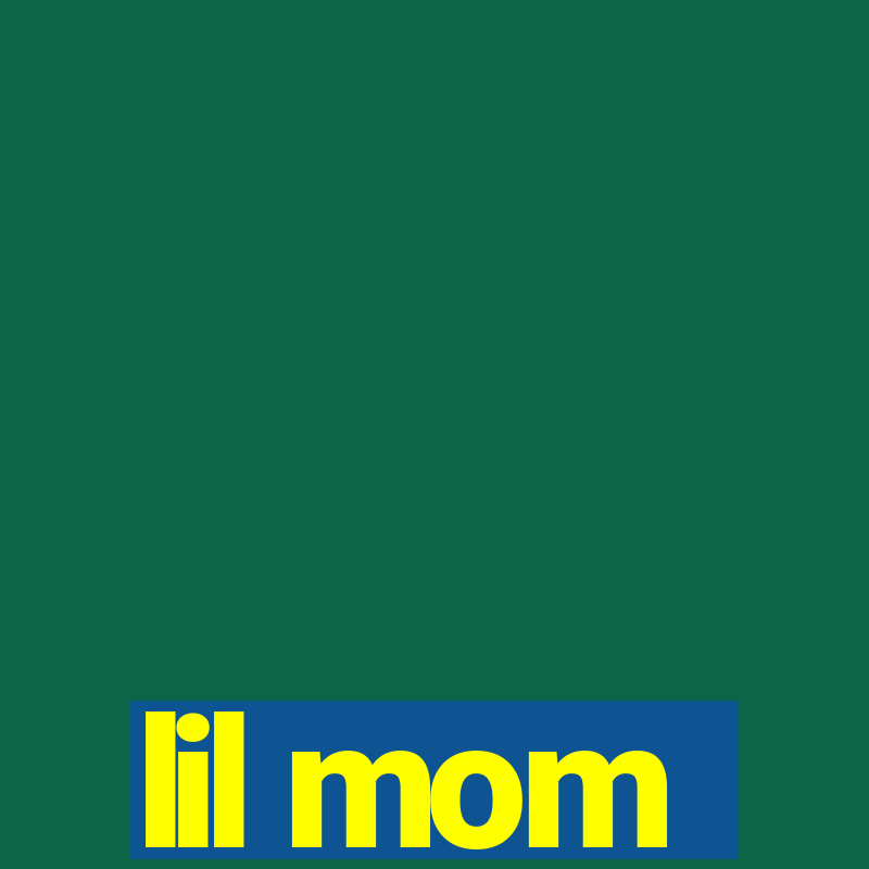 lil mom