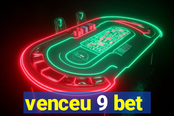 venceu 9 bet