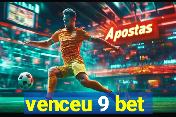 venceu 9 bet