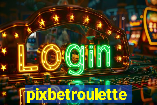 pixbetroulette