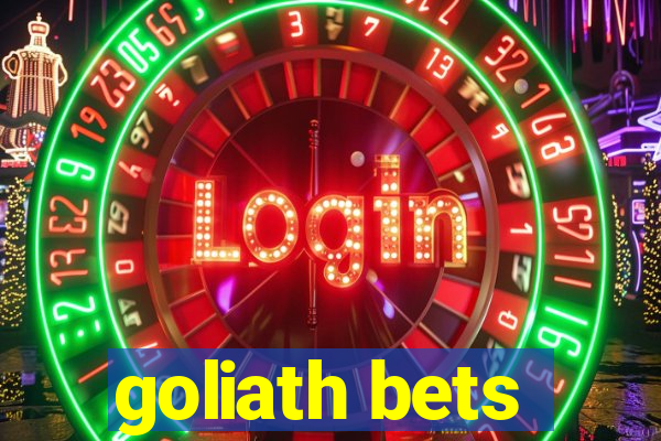 goliath bets