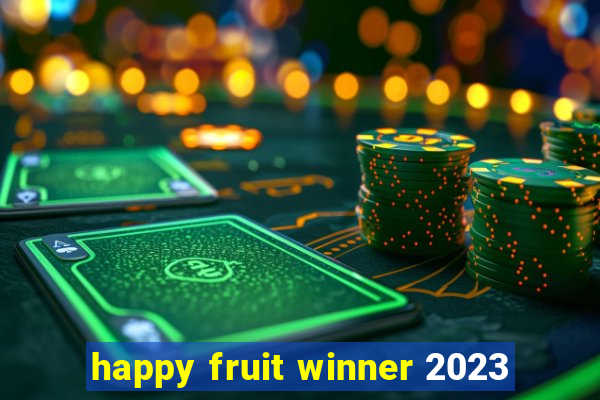 happy fruit winner 2023