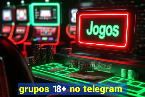 grupos 18+ no telegram