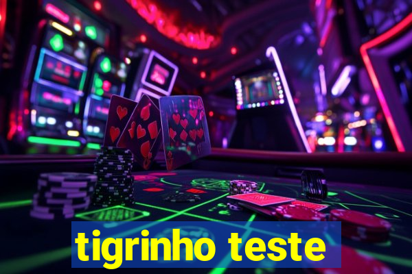 tigrinho teste