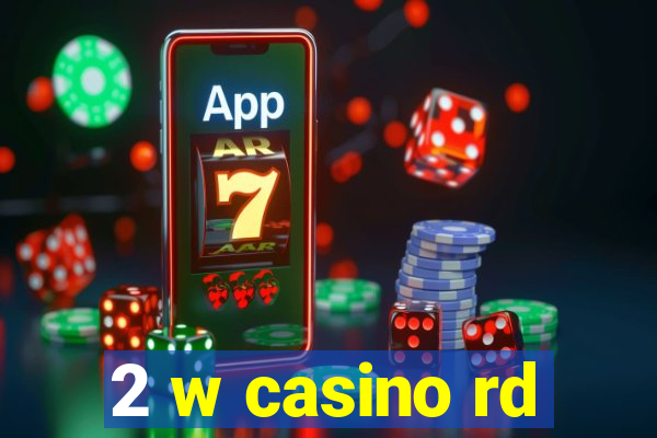 2 w casino rd