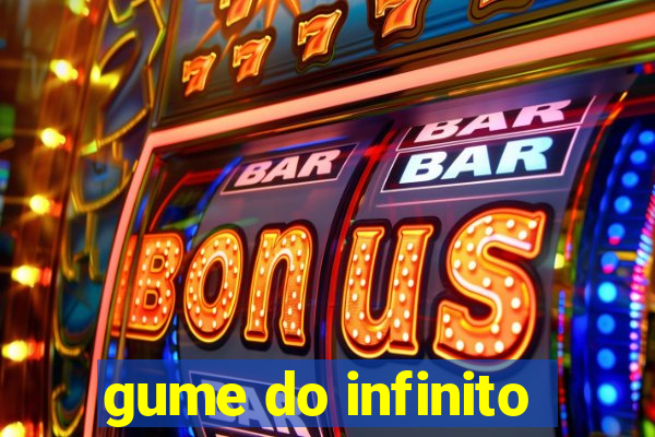 gume do infinito