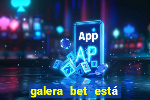 galera bet está fora do ar